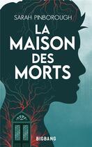 Couverture du livre « La maison des morts » de Sarah Pinborough aux éditions Bigbang