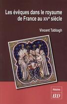 Couverture du livre « Eveques dans le royaume de france au xive siecle » de Vincent Tabbagh aux éditions Pu De Dijon
