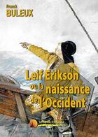 Couverture du livre « Leif Erikson ou la naissance de l'Occident » de Franck Buleux aux éditions Heligoland