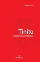 Couverture du livre « Tinito ; la communauté chinoise de Tahiti : installation, structuration, intégration » de Bruno Saura aux éditions Au Vent Des Iles