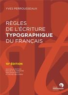 Couverture du livre « Règles de l'écriture typographique du français » de Yves Perrousseaux aux éditions Perrousseaux
