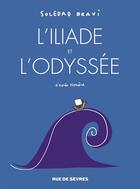 Couverture du livre « L'Iliade et l'Odyssée d'après Homère » de Soledad Bravi aux éditions Rue De Sevres