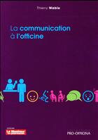Couverture du livre « La communication à l'officine » de Thierry Wable aux éditions Pro Officina