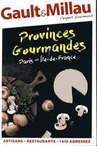 Couverture du livre « Provinces gourmandes ; Paris-Île-de-France » de Gault&Millau aux éditions Gault&millau