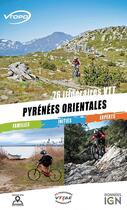 Couverture du livre « Pyrénées orientales ; 76 itineraires vtt/familles/inities/experts » de Yann Kerveno aux éditions Vtopo