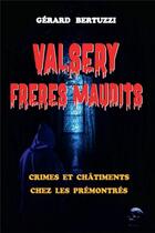 Couverture du livre « Valsery, frères maudits : crimes et châtiments chez les prémontrés » de Gerard Bertuzzi aux éditions Mondes Futuristes