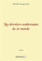 Couverture du livre « Les derniers soubresauts de ce monde » de Paris M-G. aux éditions Saint Honore Editions