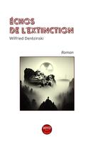 Couverture du livre « Echo de l'extinction » de Wilfried Derézinski aux éditions Mvo Editions