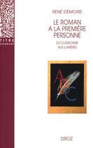 Couverture du livre « Le roman à la première personne : Du Classicisme aux Lumières » de D Moris Ren aux éditions Droz