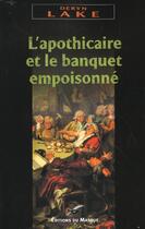 Couverture du livre « L APOTHICAIRE ET LE BANQUET EMPOISONNE » de Deryn Lake aux éditions Editions Du Masque