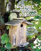Couverture du livre « Nichoirs et mangeoirs au jardin ; 35 modèles pour attirer les oiseaux dans votre jardin » de Caroline Arber et Michele Mc Kee Orsini aux éditions Massin