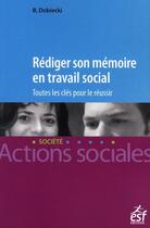 Couverture du livre « Rédiger son mémoire en travail social » de Dobiecki B aux éditions Esf Social