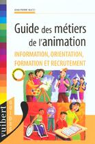 Couverture du livre « Guide Des Metiers De L'Animation » de Jean-Pierre Nucci aux éditions Vuibert