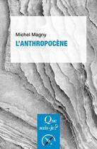 Couverture du livre « L'Anthropocène (2e édition) » de Michel Magny aux éditions Que Sais-je ?
