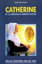 Couverture du livre « Catherine et la médaille miraculeuse » de Agnes Richomme aux éditions Mame