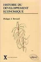 Couverture du livre « Histoire du developpement economique - xviiie-xxe siecles » de Bernard Philippe aux éditions Ellipses