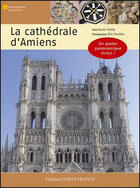 Couverture du livre « La cathédrale d'Amiens » de Bailly X-Pouhier E aux éditions Ouest France