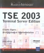 Couverture du livre « Tse 2003, terminal server edition ; clients legers : architecture et implementation » de Cedric Ortega aux éditions Eni