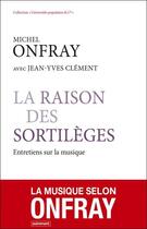 Couverture du livre « La raison des sortilèges ; entretiens sur la musique » de Michel Onfray et Jean-Yves Clement aux éditions Autrement