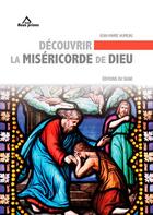 Couverture du livre « Découvrir la miséricorde de Dieu » de Jean-Marie Humeau aux éditions Signe