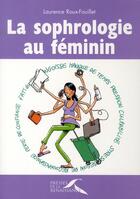 Couverture du livre « La sophrologie au féminin » de Roux-Fouillet L. aux éditions Presses De La Renaissance