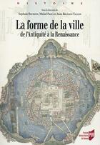 Couverture du livre « La forme de la ville ; de l'Antiquité à la Renaissance » de Stephane Bourdin aux éditions Pu De Rennes