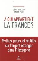 Couverture du livre « À qui appartient la France ? » de Denis Boulard et Fabien Piliu aux éditions First