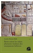 Couverture du livre « Bénis soient les saints pharaons victimes des usurpateurs hébreux » de Amadou Mouctar Diallo aux éditions Editions Du Panthéon