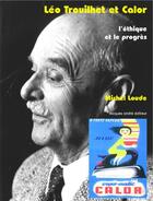 Couverture du livre « Léo Trouilhet et Calor, l'ethique et le progrès » de Michel Loude aux éditions Jacques Andre