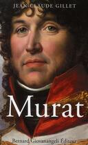 Couverture du livre « Murat » de Jean-Claude Gillet aux éditions Bernard Giovanangeli
