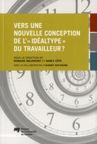 Couverture du livre « Vers une nouvelle conception de l'«idéaltype» du travailleur ? » de Romaine Malenfant et Nancy Cote aux éditions Pu De Quebec