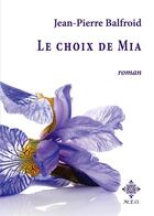 Couverture du livre « Le choix de Mia » de Jean-Pierre Balfroid aux éditions Meo