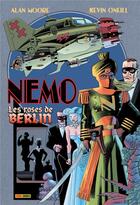 Couverture du livre « Nemo Tome 2 : les roses de Berlin » de Alan Moore et Kevin O'Neill aux éditions Panini