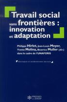 Couverture du livre « Travail social sans frontieres: innovation et adaptation » de Hirlet/Meyer/Molina aux éditions Ehesp
