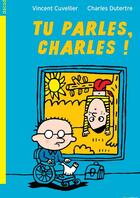 Couverture du livre « Tu parles, Charles ! » de Vincent Cuvellier et Charles Dutertre aux éditions Rouergue