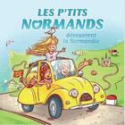 Couverture du livre « Les p'tits Normands découvrent la Normandie » de Aurelie Derreumaux et Laurent Granier et Jose Mauduit aux éditions Orep