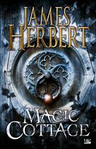 Couverture du livre « Magic cottage » de James Herbert aux éditions Bragelonne