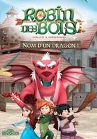 Couverture du livre « Robin des Bois , malice à Sherwood ; nom d'un dragon ! » de  aux éditions Les Livres Du Dragon D'or