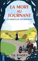 Couverture du livre « Les enquêtes de Lady Hardcastle Tome 3 : la mort au tournant » de T.E. Kinsey aux éditions City