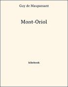 Couverture du livre « Mont-Oriol » de Guy de Maupassant aux éditions Bibebook