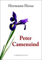 Couverture du livre « Peter Camenzind » de Hermann Hesse aux éditions Republique Des Lettres