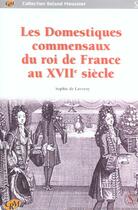 Couverture du livre « Domestiques commensaux du roi de france au xviie siecle » de Laverny Sophie aux éditions Sorbonne Universite Presses