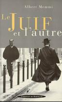 Couverture du livre « LE JUIF ET L AUTRE » de Albert Memmi aux éditions Bartillat