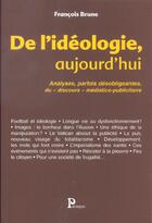 Couverture du livre « De L'Ideologie Aujourd'Hui » de Francois Brune aux éditions Parangon