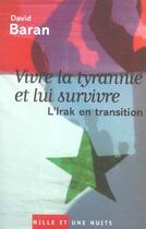 Couverture du livre « Vivre La Tyrannie Et Lui Survivre » de Baran-D aux éditions Mille Et Une Nuits