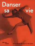 Couverture du livre « Danser sa vie » de Christine Macel et Emma Lavigne aux éditions Centre Pompidou