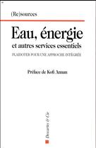 Couverture du livre « Eau, énergie et autres services essentiels ; plaidoyer pour une approche intégrée » de  aux éditions Descartes & Cie