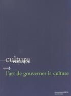 Couverture du livre « Culture publique opus 3 ; l'art de gouverner la culture » de  aux éditions Sens Et Tonka