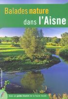 Couverture du livre « BALADES NATURE ; dans l'Aisne » de  aux éditions Dakota