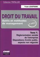 Couverture du livre « Droit du travail Tome 1 ; outils et methodes de management (2e édition) » de Yvan Loufrani aux éditions Ems